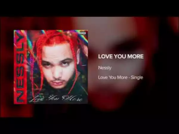 Nessly - Love You More